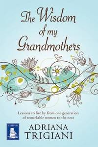 The Wisdom of My Grandmothers (Large Print Edition) by Adriana Trigiani