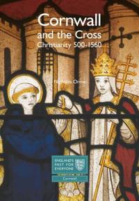 Cornwall and the Cross: Christianity, 500-1560