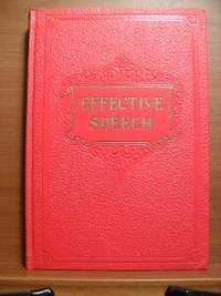 EFFECTIVE SPEECH Including Public Speaking, Mental Training and the Development of Personality A...