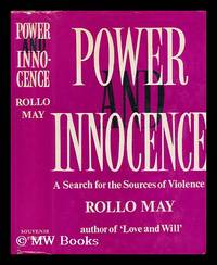 Power and Innocence. A Search for the Sources of Violence by May, Rollo - 1972