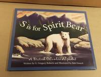 S is for Spirit Bear:  A British Columbia Alphabet