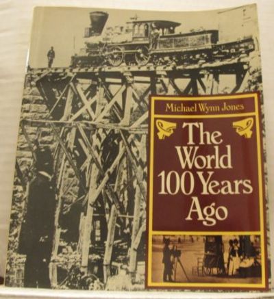 The World 100 Years Ago.
