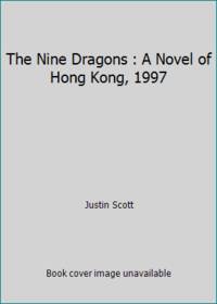 cover of The Nine Dragons : A Novel of Hong Kong, 1997