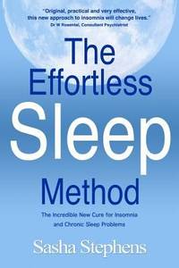 The Effortless Sleep Method: the Incredible New Cure for Insomnia and Chronic Sleep Problems