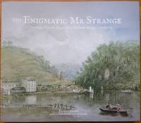 The Enigmatic Mr Strange. Creating a Past : the life and art of Frederick Strange c1807-1873.