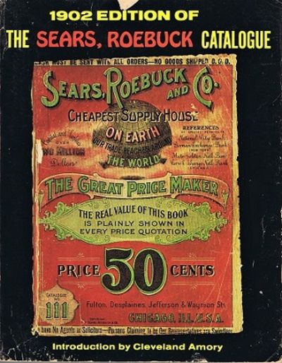 The 1902 Edition of the Sears, Roebuck Catalogue by Sears, Roebuck