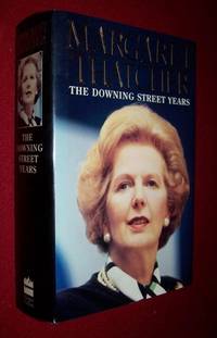 THE DOWNING STREET YEARS by Thatcher, Margaret ; [SIGNED] ; Rowland Evans Jr - 1993