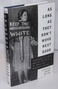 As Long As They Don&#039;t Move Next Door: Segregation and Racial Conflict in American Neighborhoods by Meyer, Stephen Grant - 2000