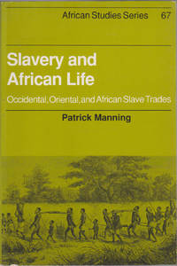 Slavery and African Life: Occidental, Oriental, and African Slave Trades (African Studies Series, 67) by Patrick Manning - 1990