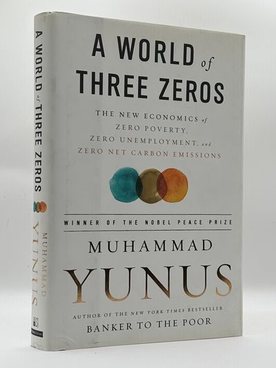 A WORLD OF THREE ZEROS: THE NEW ECONOMICS OF ZERO POVERTY, ZERO UNEMPLOYMENT, AND ZERO NET CARBON EMISSIONS
