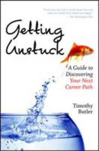 Getting Unstuck : A Guide to Discovering Your Next Career Path