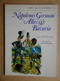 Napoleon&#039;s German Allies (4): Bavaria. by Pivka, Otto Von - 1980