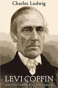 Levi Coffin and the Underground Railroad