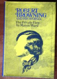 image of Robert Browning and His World: THe Private Face