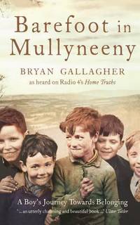 Barefoot in Mullyneeny: a Boy&#039;s Journey Towards Belonging by Bryan Gallagher - 2009