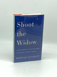 Shoot the Widow Adventures of a Biographer in Search of Her Subject