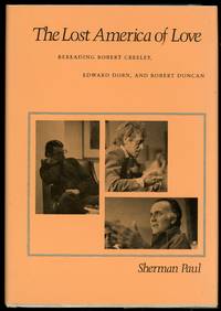 The Lost America of Love: Rereading Robert Creeley, Edward Dorn and Robert Duncan