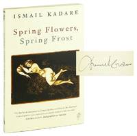 Spring Flowers, Spring Frost [Signed by Kadare]