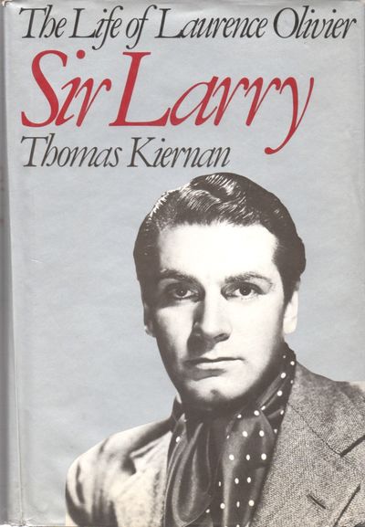 Sir Larry. The Life of Laurence Olivier.