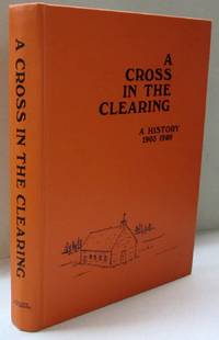image of A Cross in the Clearing A History 1903-1980