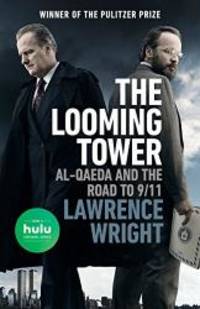 The Looming Tower (Movie Tie-in): Al-Qaeda and the Road to 9/11 by Lawrence Wright - 2018-02-02