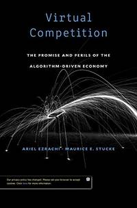 Virtual Competition: The Promise and Perils of the Algorithm-Driven Economy