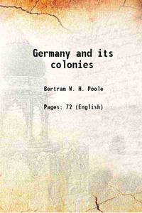 Germany and its colonies 1915 by Bertram W. H. Poole - 2013