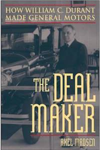 The Deal Maker : How William C. Durant Made General Motors