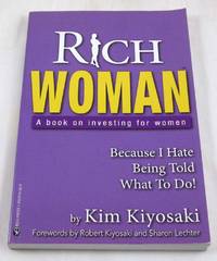 Rich Woman: A Book on Investing for Women, Take Charge Of Your Money, Take Charge Of Your Life by Kiyosaki, Kim - 2006-04-10