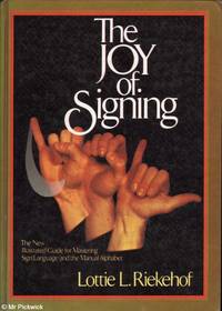 image of The Joy of Signing: The New Illustrated Guide for Mastering Sign Language and the Manual Alphabet