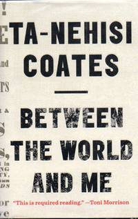 Between the World and Me by Coates, Ta-Nehisi - 2015