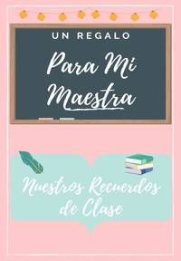 Para Mi Maestros: Un libro de apreciación del maestro en color altamente personalizado: regalo...