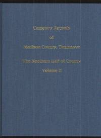 image of Cemetery Records of Madison County Tennessee, Volume II The Northern Half of the County