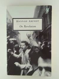 On Revolution (Penguin Twentieth Century Classics S.) Arendt, Hannah