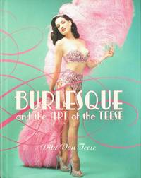 Burlesque and the Art of the Teese/ Fetish and the Art of the Teese by Dita Von Teese - 2006