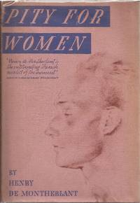 Pity For Women (together with) Costals and the Hippogriff *2 Volumes* by De Montherlant, Henry - 1940