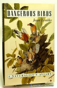Dangerous Birds: A Naturalist's Aviary