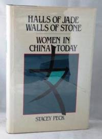 Halls of Jade, Walls of Stone: Women in China Today by Peck, Stacey - 1985