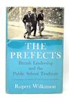 The Prefects: British Leadership and the Public School Tradition