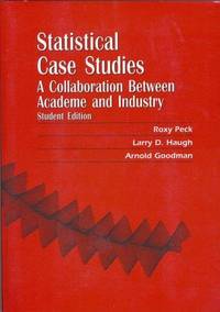 Statistical Case Studies Instructor Edition: A Collaboration Between Academe and Industry...