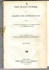 THE SLAVE POWER: ITS CHARACTER, CAREER, AND PROBABLE DESIGNS: BEING AN ATTEMPT TO EXPLAIN THE REAL ISSUES INVOLVED IN THE AMERICAN CONTEST. THIRD EDITION