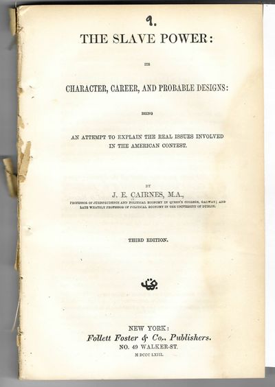 THE SLAVE POWER: ITS CHARACTER, CAREER, AND PROBABLE DESIGNS: BEING AN ATTEMPT TO EXPLAIN THE REAL ISSUES INVOLVED IN THE AMERICAN CONTEST. THIRD EDITION