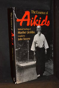 The Essence of Aikido; Spiritual Teachings of Morihei Ueshiba