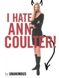 I Hate Ann Coulter! by Unanimous - 2006-10-24