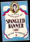SPANGLED BANNER: THE STORY OF FRANCIS SCOTT KEY