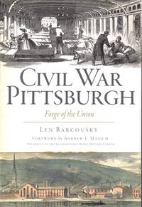 Civil War Pittsburgh: Forge of the Union