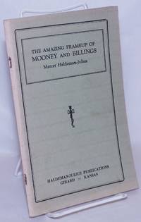 The amazing frameup of Mooney and Billings: how California has stolen thirteen years from these labor leaders