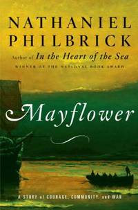 Mayflower : A Story of Courage, Community, and War by Nathaniel Philbrick - 2006