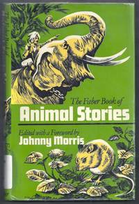 The Faber Book of Animal Stories by Morris, Johnny (editor)