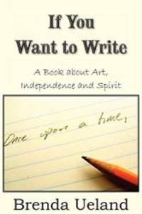 image of If You Want to Write: A Book about Art, Independence and Spirit